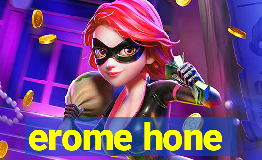 erome hone